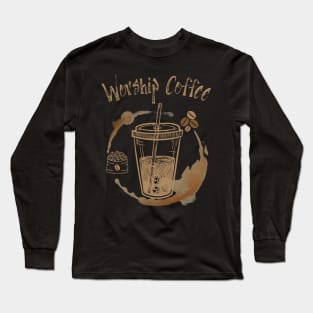 Worship Coffee Long Sleeve T-Shirt